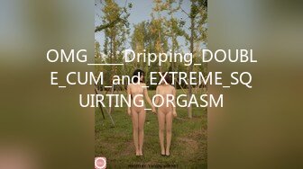 OMG_____Dripping_DOUBLE_CUM_and_EXTREME_SQUIRTING_ORGASM